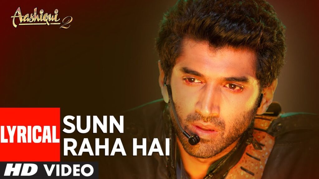 Sunn Raha Hai By-Ankit Tiwari Lyrics ( From “Aashiqui 2”)